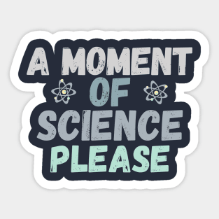 A moment of Science please Sticker